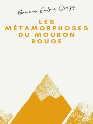 cover image of Les Métamorphoses du Mouron rouge